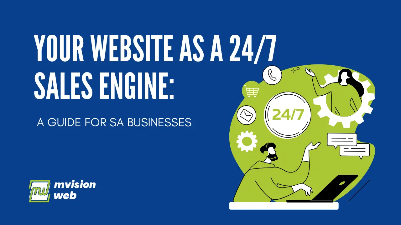 Your Website as a 24/7 Sales Engine: How South African Businesses Can Generate Leads & Sales Around the Clock